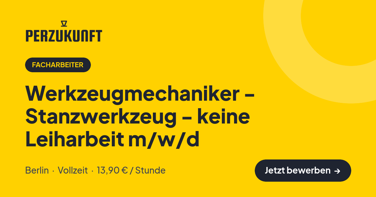Stellenangebot: Werkzeugmechaniker - Stanzwerkzeug - keine Leiharbeit m/w/d – Facharbeiter Jobs in Berlin – perZukunft