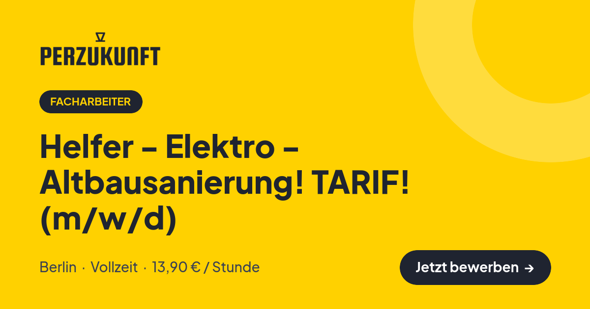Stellenangebot: Helfer - Elektro - Altbausanierung! TARIF! (m/w/d) – Facharbeiter Jobs in Berlin – perZukunft
