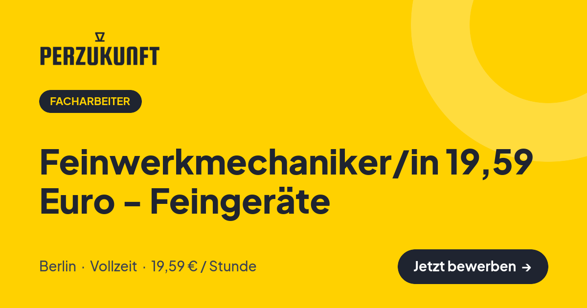 Stellenangebot: Feinwerkmechaniker/in 19,59 Euro - Feingeräte – Facharbeiter Jobs in Berlin – perZukunft