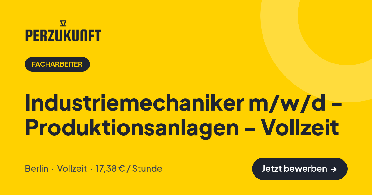 Stellenangebot: Industriemechaniker m/w/d - Produktionsanlagen - Vollzeit – Facharbeiter Jobs in Berlin – perZukunft