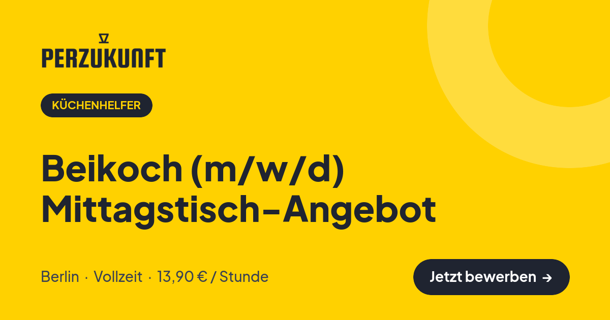 Stellenangebot: Beikoch (m/w/d) Mittagstisch-Angebot – Küchenhelfer Jobs in Berlin – perZukunft