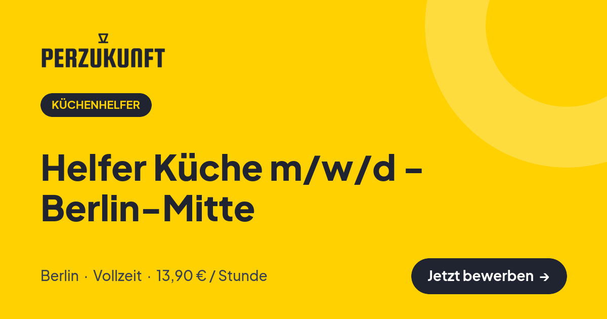 Stellenangebot: Helfer Küche m/w/d - Berlin-Mitte – Küchenhelfer Jobs in Berlin – perZukunft