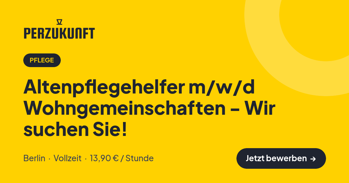 Stellenangebot: Altenpflegehelfer m/w/d Wohngemeinschaften - Wir suchen Sie! – Pflege Jobs in Berlin – perZukunft