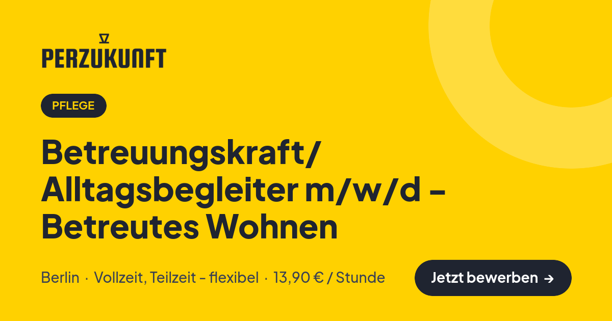 Stellenangebot: Betreuungskraft/ Alltagsbegleiter m/w/d - Betreutes Wohnen – Pflege Jobs in Berlin – perZukunft