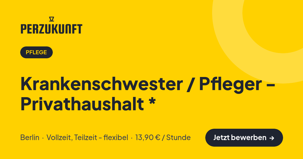 Stellenangebot: Krankenschwester / Pfleger - Privathaushalt * – Pflege Jobs in Berlin – perZukunft