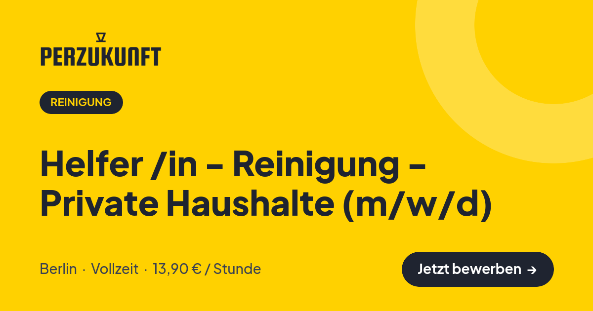 Stellenangebot: Helfer /in - Reinigung - Private Haushalte (m/w/d) – Reinigung Jobs in Berlin – perZukunft