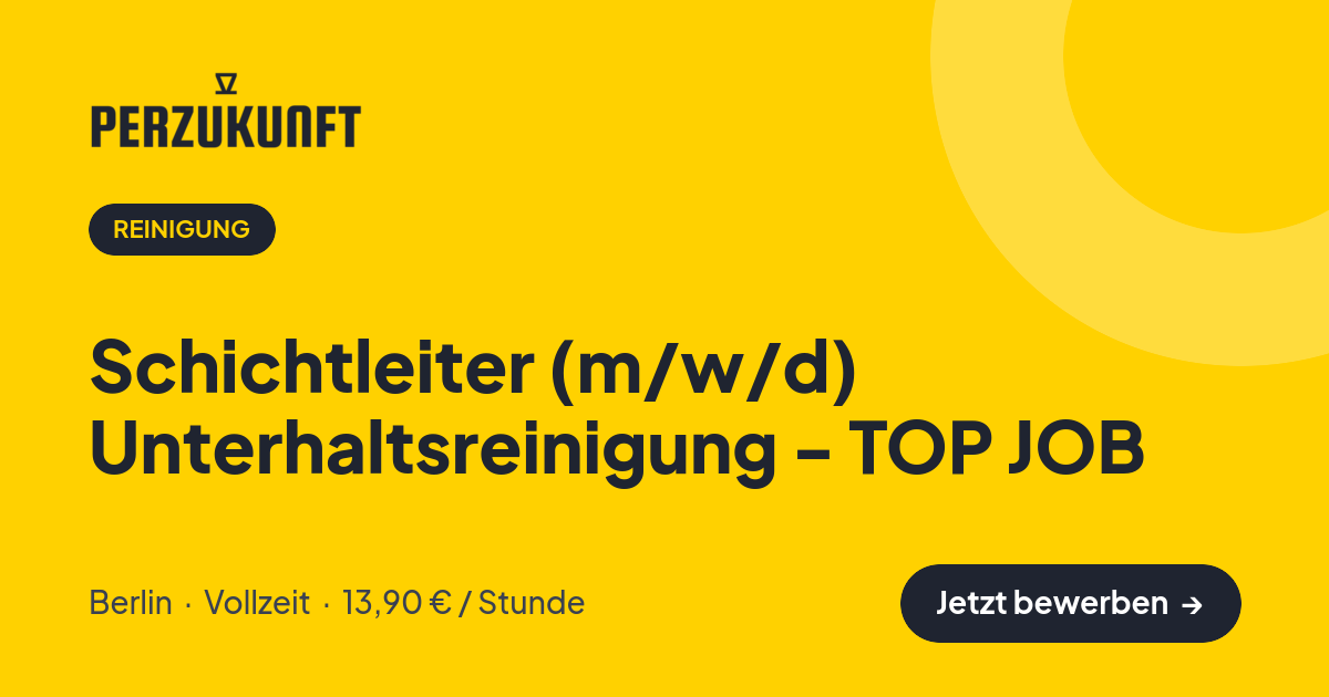Stellenangebot: Schichtleiter (m/w/d) Unterhaltsreinigung - TOP JOB – Reinigung Jobs in Berlin – perZukunft