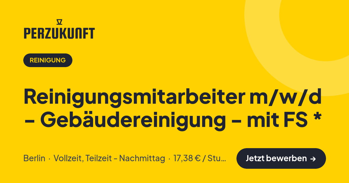 Stellenangebot: Reinigungsmitarbeiter m/w/d - Gebäudereinigung - mit FS * – Reinigung Jobs in Berlin – perZukunft