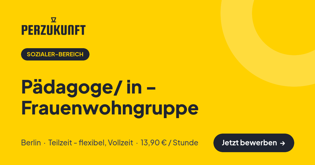 Stellenangebot: Pädagoge/ in - Frauenwohngruppe – Sozialer-Bereich Jobs in Berlin – perZukunft