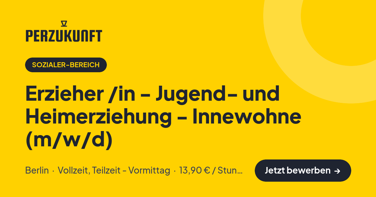 Stellenangebot: Erzieher /in - Jugend- und Heimerziehung - Innewohne (m/w/d) – Sozialer-Bereich Jobs in Berlin – perZukunft