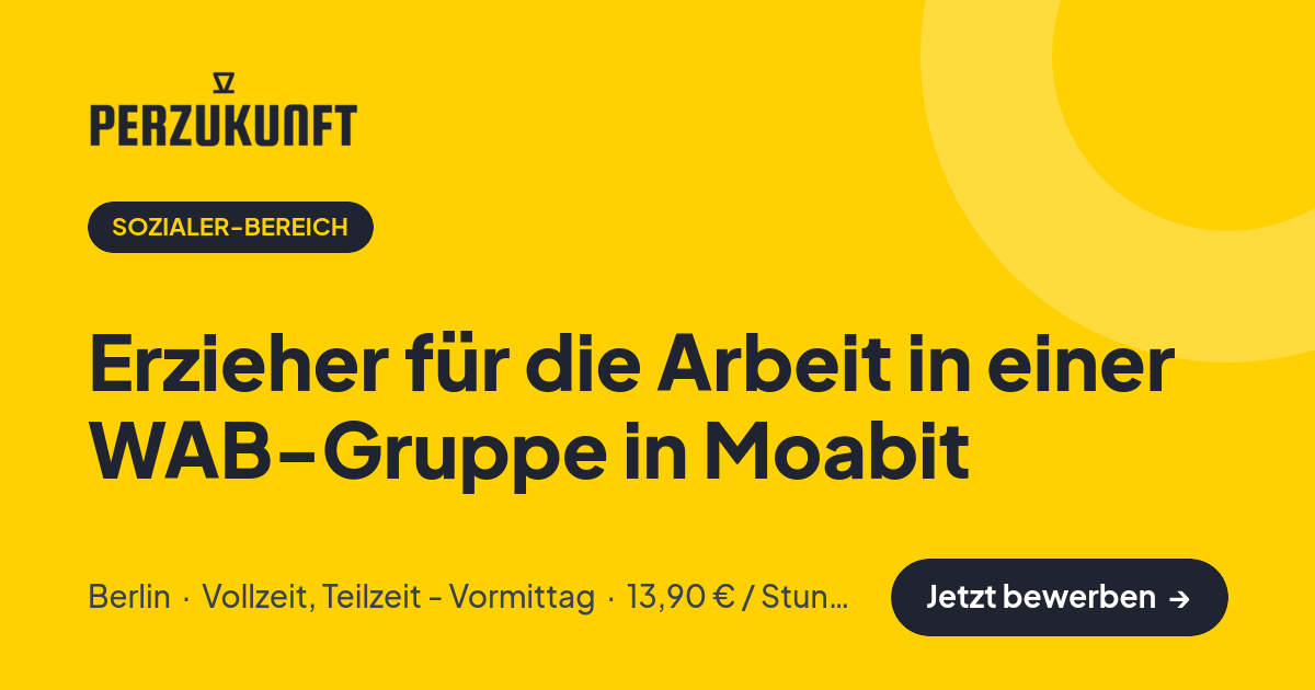 Stellenangebot: Erzieher für die Arbeit in einer WAB-Gruppe in Moabit – Sozialer-Bereich Jobs in Berlin – perZukunft