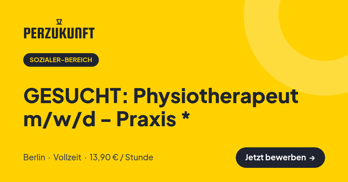 Stellenangebot: GESUCHT: Physiotherapeut m/w/d - Praxis * – Sozialer-Bereich Jobs in Berlin – perZukunft