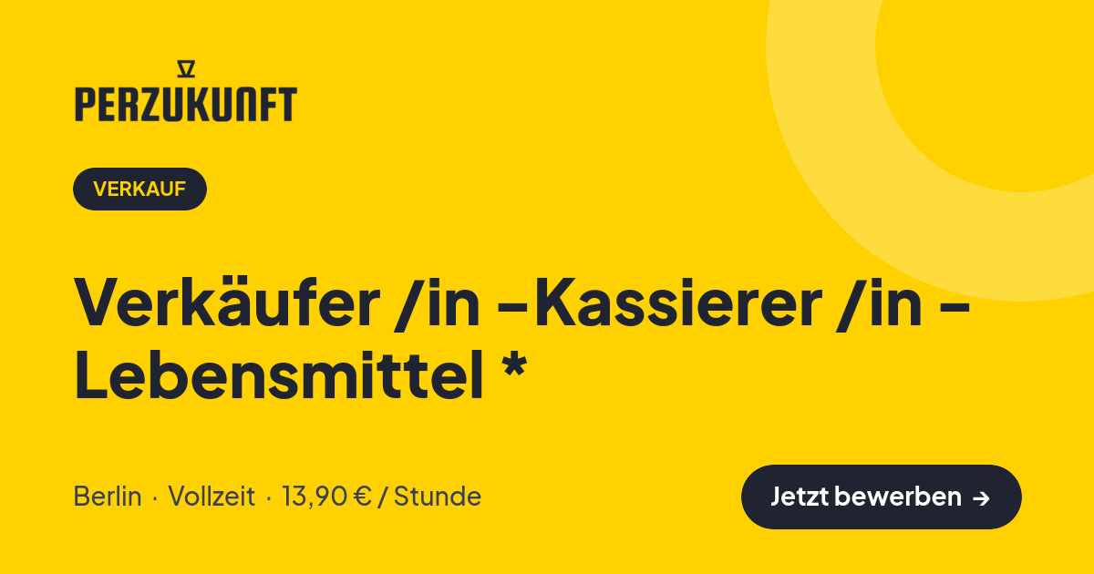Stellenangebot: Verkäufer /in -Kassierer /in - Lebensmittel * – Verkauf Jobs in Berlin – perZukunft