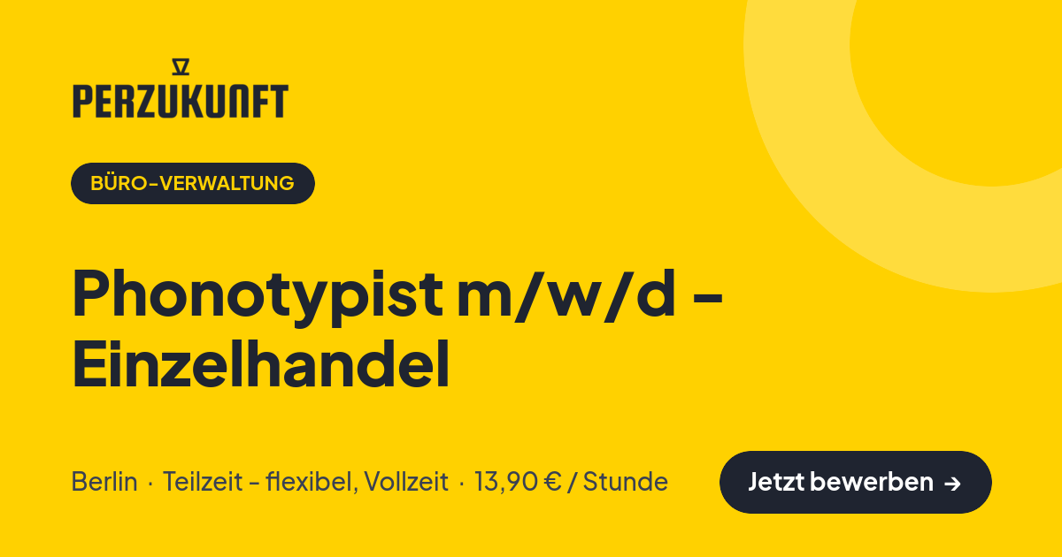 Stellenangebot: Phonotypist m/w/d - Einzelhandel – Büro-Verwaltung Jobs in Berlin – perZukunft