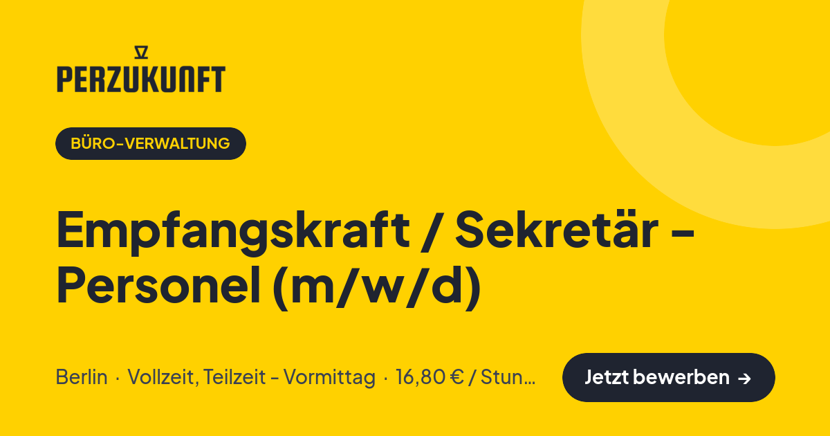Stellenangebot: Empfangskraft / Sekretär - Personel (m/w/d) – Büro-Verwaltung Jobs in Berlin – perZukunft