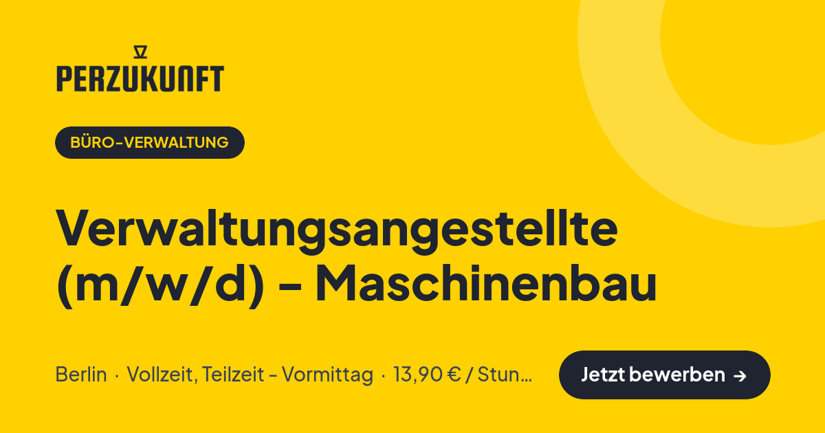 Stellenangebot: Verwaltungsangestellte (m/w/d) - Maschinenbau – Büro-Verwaltung Jobs in Berlin – perZukunft