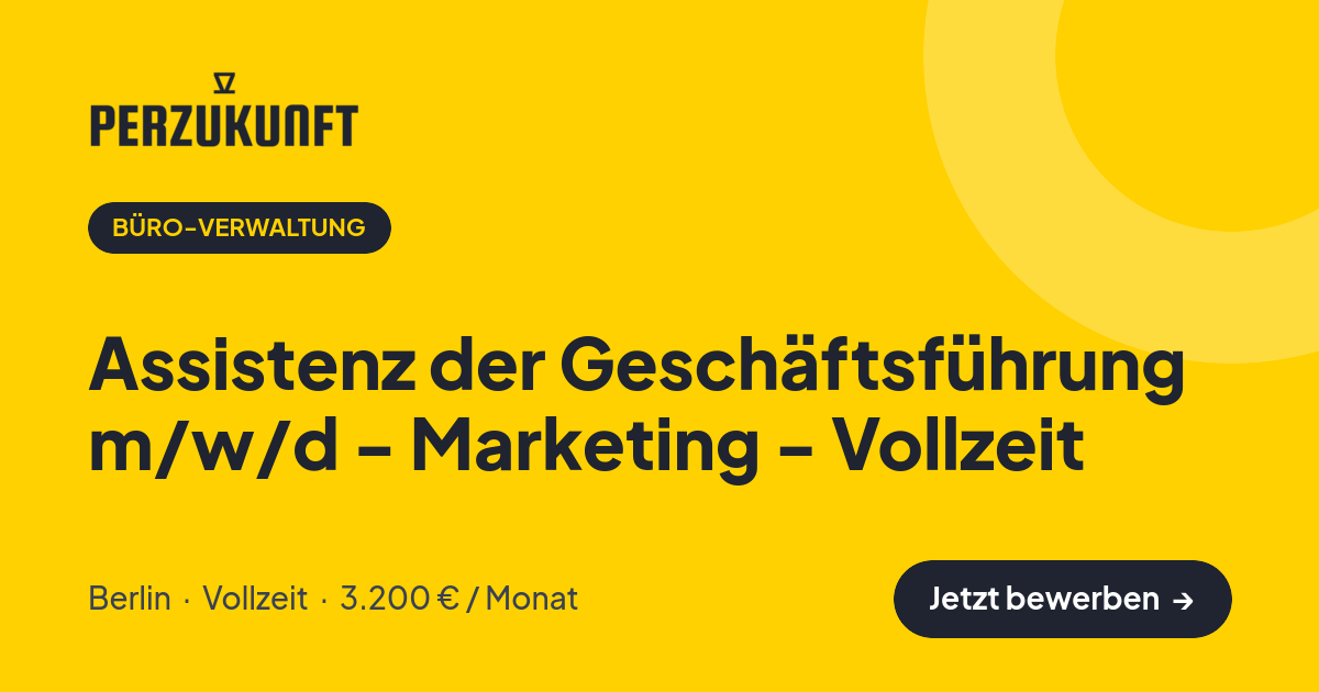 Stellenangebot: Assistenz der Geschäftsführung m/w/d - Marketing - Vollzeit – Büro-Verwaltung Jobs in Berlin – perZukunft