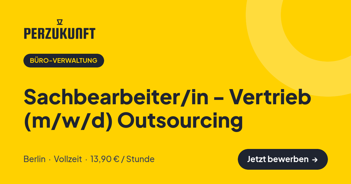 Stellenangebot: Sachbearbeiter/in - Vertrieb (m/w/d) Outsourcing – Büro-Verwaltung Jobs in Berlin – perZukunft