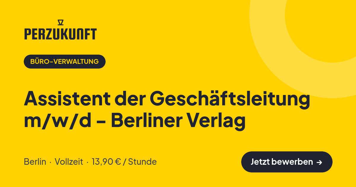 Stellenangebot: Assistent der Geschäftsleitung m/w/d - Berliner Verlag – Büro-Verwaltung Jobs in Berlin – perZukunft