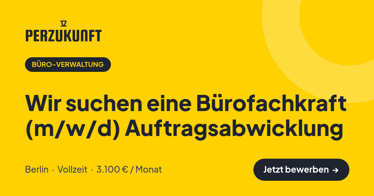 Stellenangebot: Wir suchen eine Bürofachkraft (m/w/d) Auftragsabwicklung – Büro-Verwaltung Jobs in Berlin – perZukunft