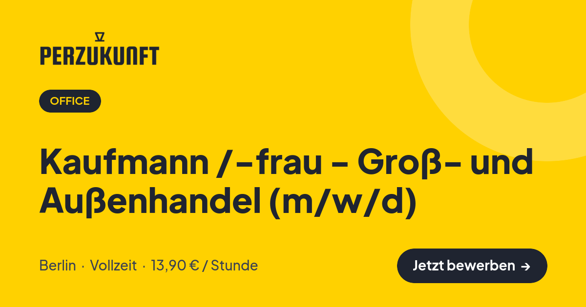 Stellenangebot: Kaufmann /-frau - Groß- und Außenhandel (m/w/d) – Office Jobs in Berlin – perZukunft