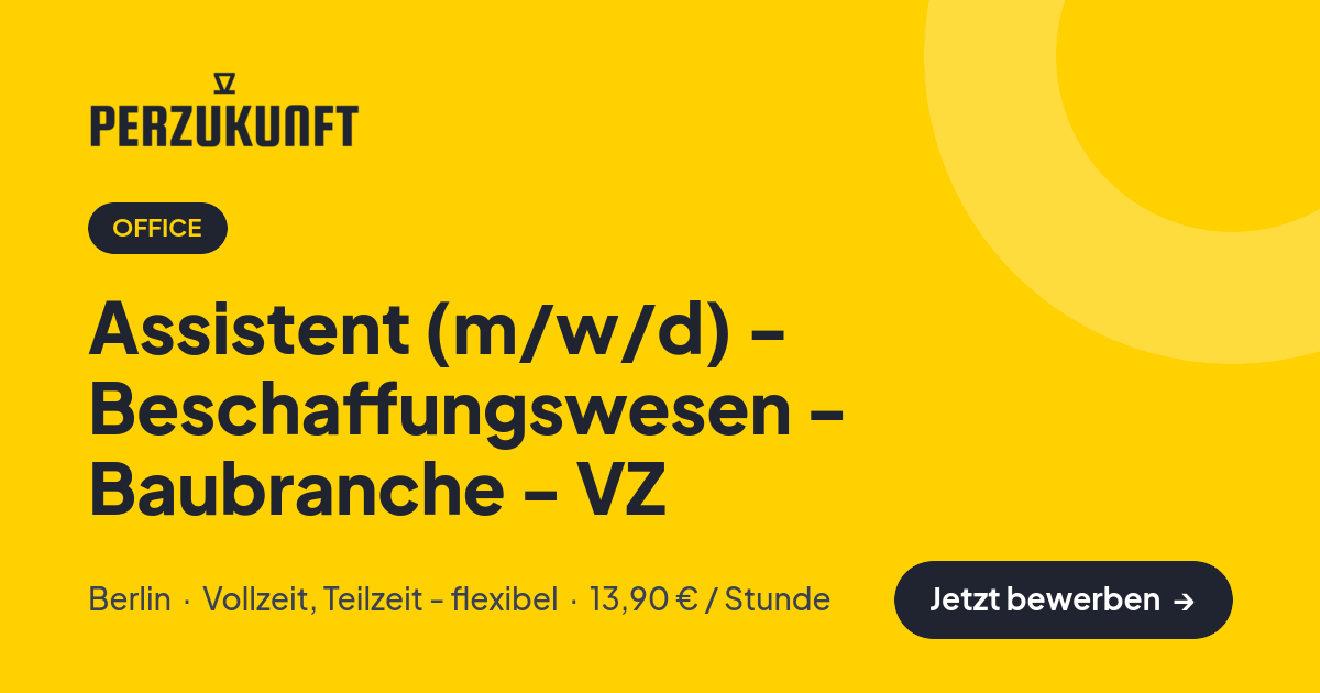 Stellenangebot: Assistent (m/w/d) - Beschaffungswesen - Baubranche - VZ – Office Jobs in Berlin – perZukunft