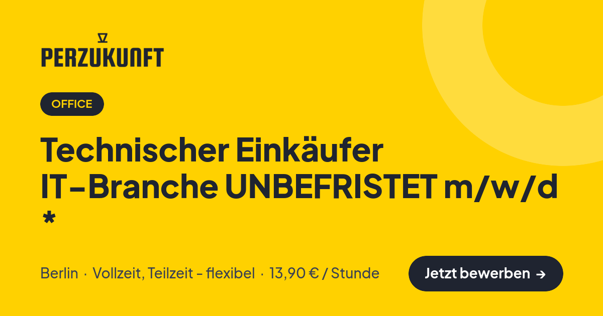 Stellenangebot: Technischer Einkäufer IT-Branche UNBEFRISTET m/w/d * – Office Jobs in Berlin – perZukunft