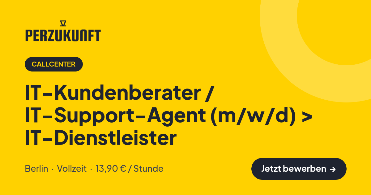 Stellenangebot: IT-Kundenberater / IT-Support-Agent (m/w/d) > IT-Dienstleister – Callcenter Jobs in Berlin – perZukunft