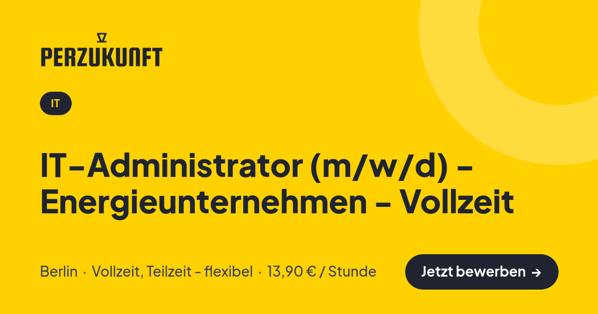 Stellenangebot: IT-Administrator (m/w/d) - Energieunternehmen - Vollzeit – IT Jobs in Berlin – perZukunft