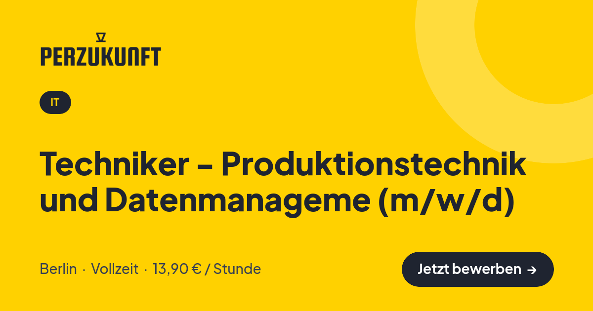 Stellenangebot: Techniker - Produktionstechnik und Datenmanageme (m/w/d) – IT Jobs in Berlin – perZukunft