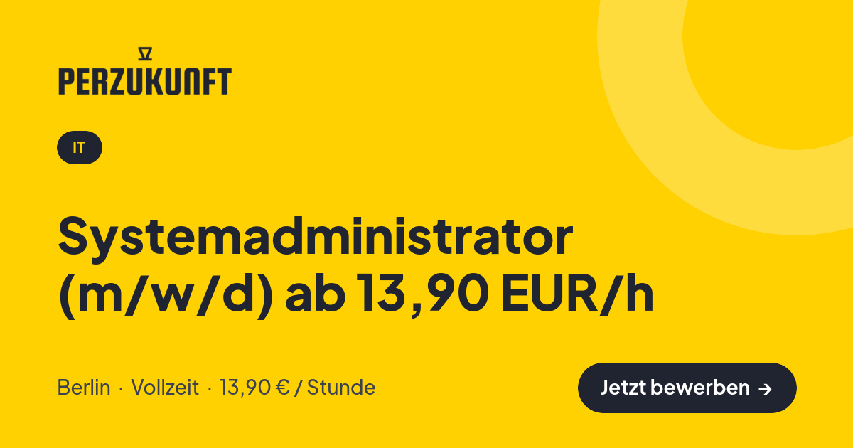Stellenangebot: Systemadministrator (m/w/d) ab 13,90 EUR/h – IT Jobs in Berlin – perZukunft