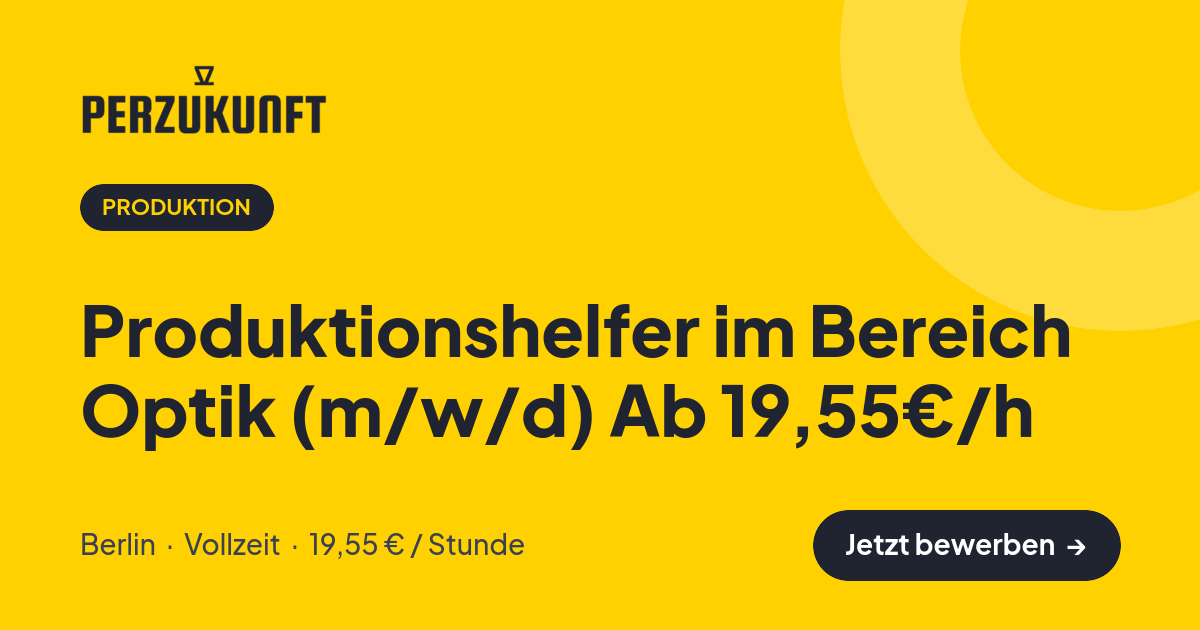 Stellenangebot: Produktionshelfer im Bereich Optik (m/w/d) Ab 19,55€/h – Produktion Jobs in Berlin – perZukunft