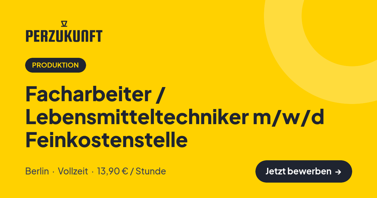 Stellenangebot: Facharbeiter / Lebensmitteltechniker m/w/d Feinkostenstelle – Produktion Jobs in Berlin – perZukunft
