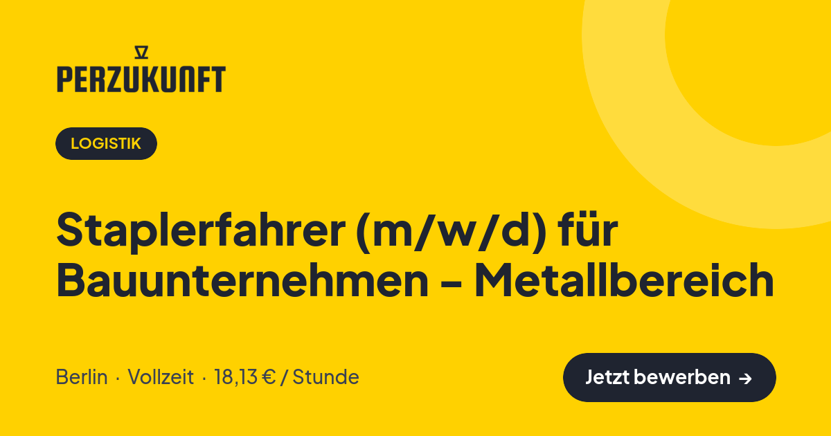 Stellenangebot: Staplerfahrer (m/w/d) für Bauunternehmen - Metallbereich – Logistik Jobs in Berlin – perZukunft