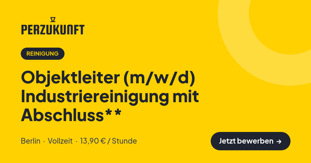 Stellenangebot: Objektleiter (m/w/d) Industriereinigung mit Abschluss** – Reinigung Jobs in Berlin – perZukunft