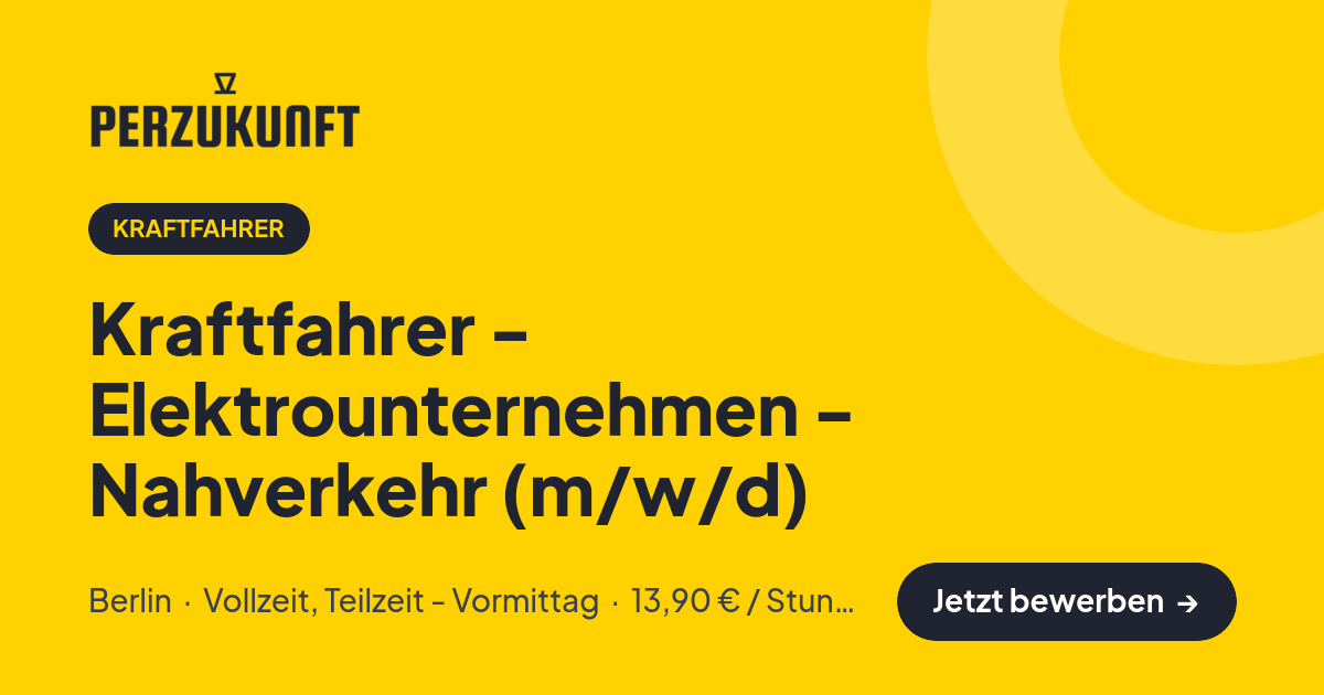 Stellenangebot: Kraftfahrer - Elektrounternehmen - Nahverkehr (m/w/d) – Kraftfahrer Jobs in Berlin – perZukunft