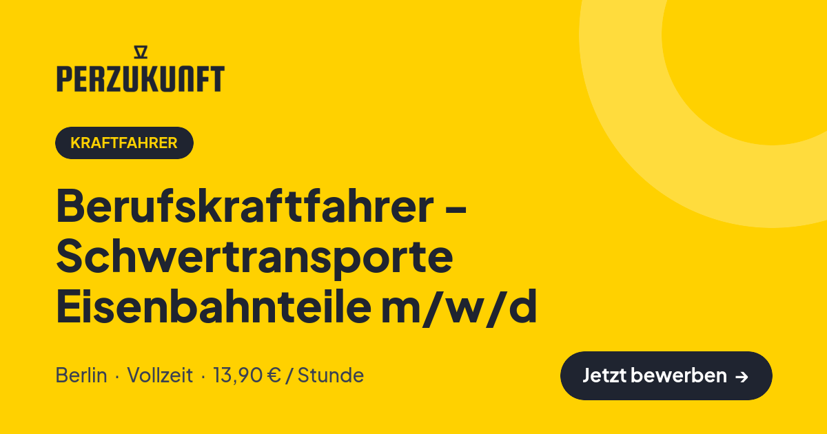 Stellenangebot: Berufskraftfahrer - Schwertransporte Eisenbahnteile m/w/d – Kraftfahrer Jobs in Berlin – perZukunft