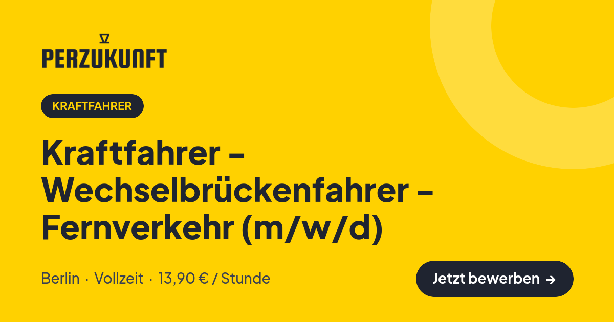 Stellenangebot: Kraftfahrer - Wechselbrückenfahrer - Fernverkehr (m/w/d) – Kraftfahrer Jobs in Berlin – perZukunft