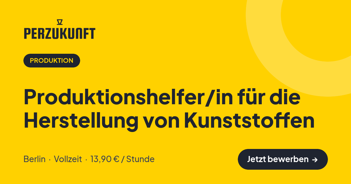 Stellenangebot: Produktionshelfer/in für die Herstellung von Kunststoffen – Produktion Jobs in Berlin – perZukunft