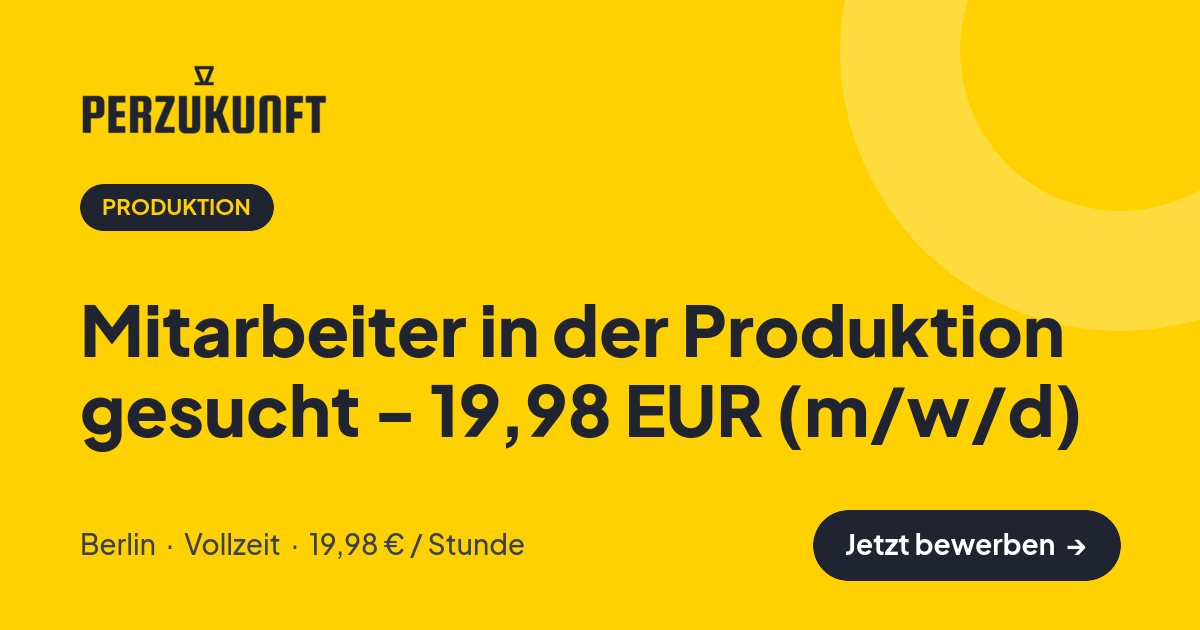 Stellenangebot: Mitarbeiter in der Produktion gesucht - 19,98 EUR (m/w/d) – Produktion Jobs in Berlin – perZukunft