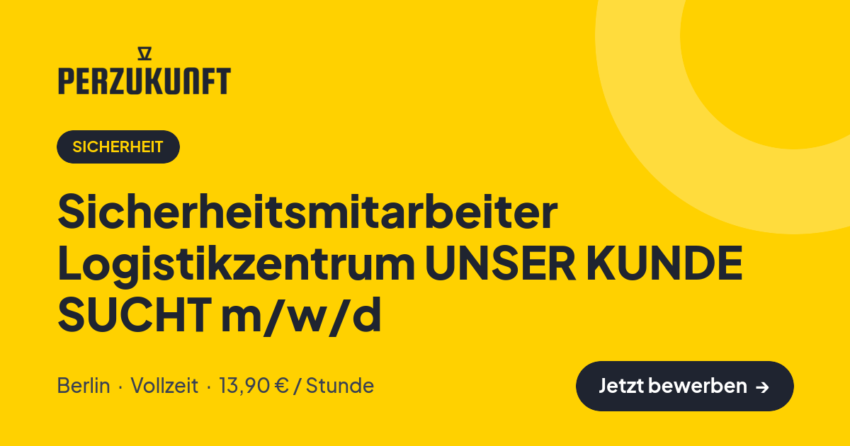 Stellenangebot: Sicherheitsmitarbeiter Logistikzentrum UNSER KUNDE SUCHT m/w/d – Sicherheit Jobs in Berlin – perZukunft