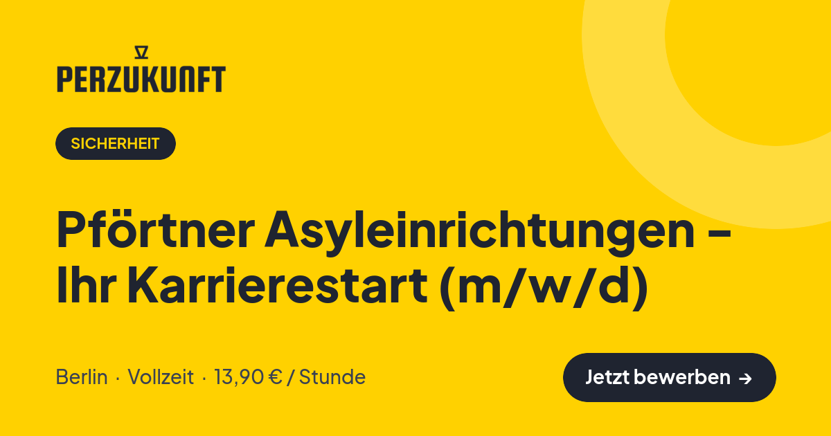 Stellenangebot: Pförtner Asyleinrichtungen - Ihr Karrierestart (m/w/d) – Sicherheit Jobs in Berlin – perZukunft