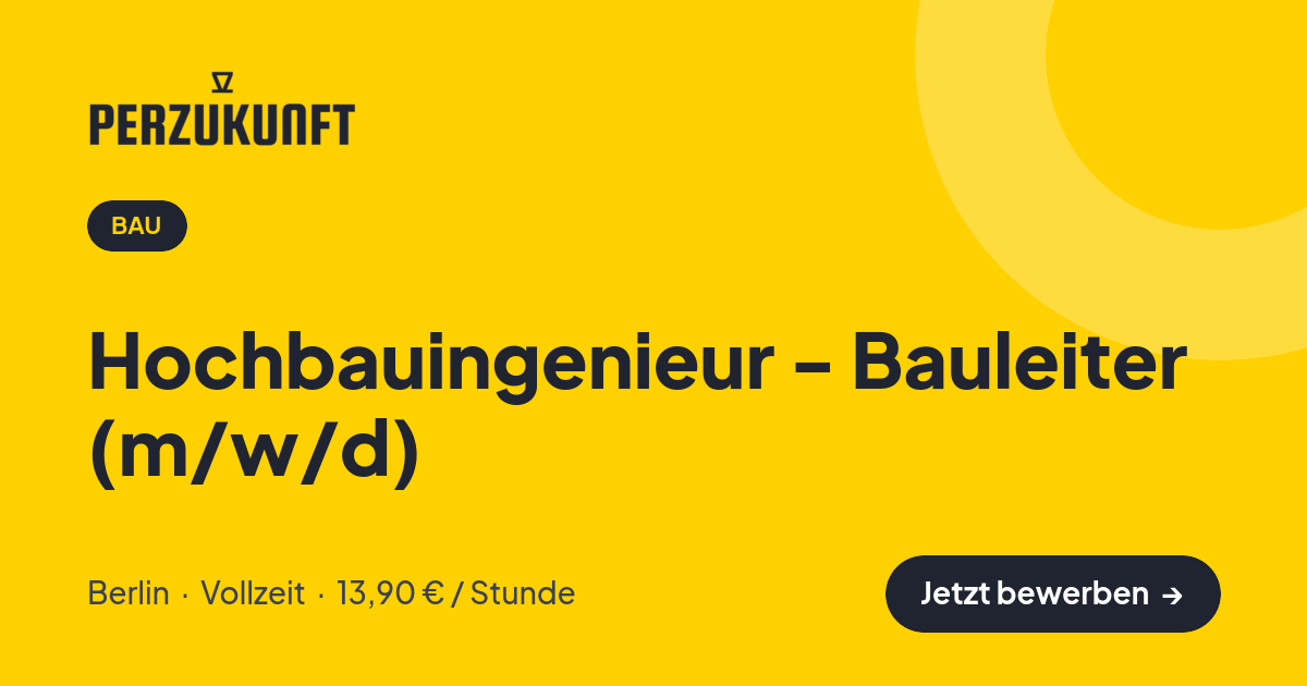 Stellenangebot: Hochbauingenieur - Bauleiter (m/w/d) – Bau Jobs in Berlin – perZukunft