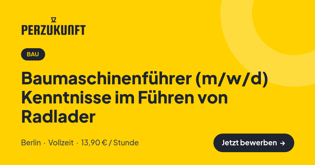 Stellenangebot: Baumaschinenführer (m/w/d) Kenntnisse im Führen von Radlader – Bau Jobs in Berlin – perZukunft