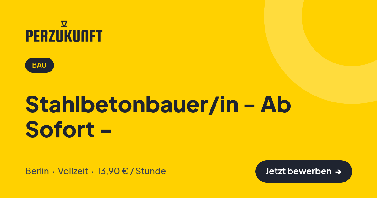 Stellenangebot: Stahlbetonbauer/in - Ab Sofort - – Bau Jobs in Berlin – perZukunft