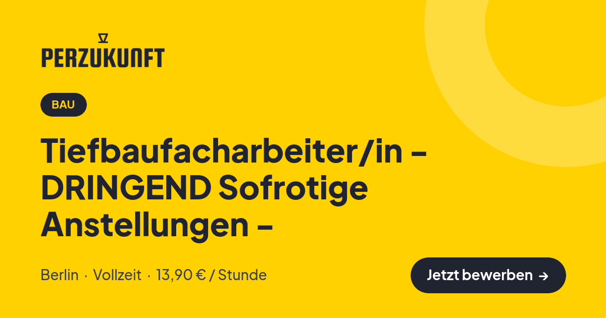 Stellenangebot: Tiefbaufacharbeiter/in - DRINGEND Sofrotige Anstellungen - – Bau Jobs in Berlin – perZukunft