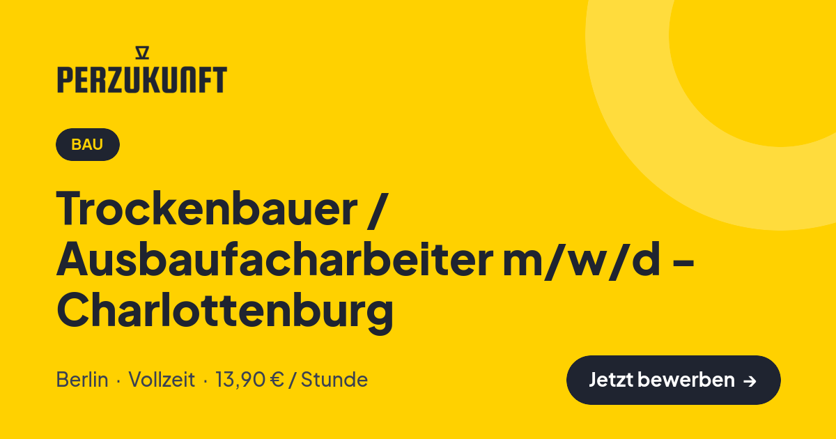 Stellenangebot: Trockenbauer / Ausbaufacharbeiter m/w/d - Charlottenburg – Bau Jobs in Berlin – perZukunft
