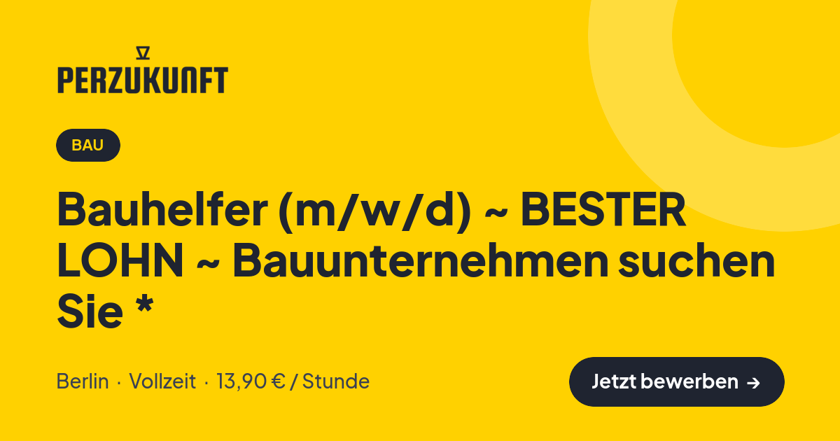 Stellenangebot: Bauhelfer (m/w/d) ~ BESTER LOHN ~ Bauunternehmen suchen Sie * – Bau Jobs in Berlin – perZukunft