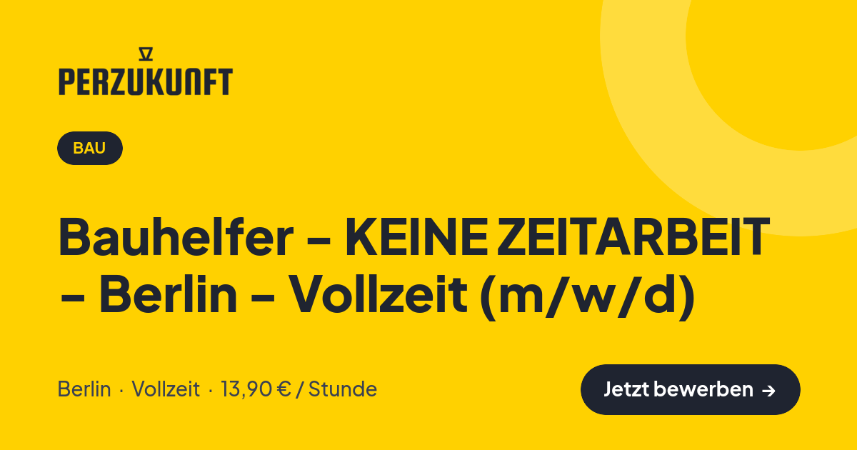 Stellenangebot: Bauhelfer - KEINE ZEITARBEIT - Berlin - Vollzeit (m/w/d) – Bau Jobs in Berlin – perZukunft