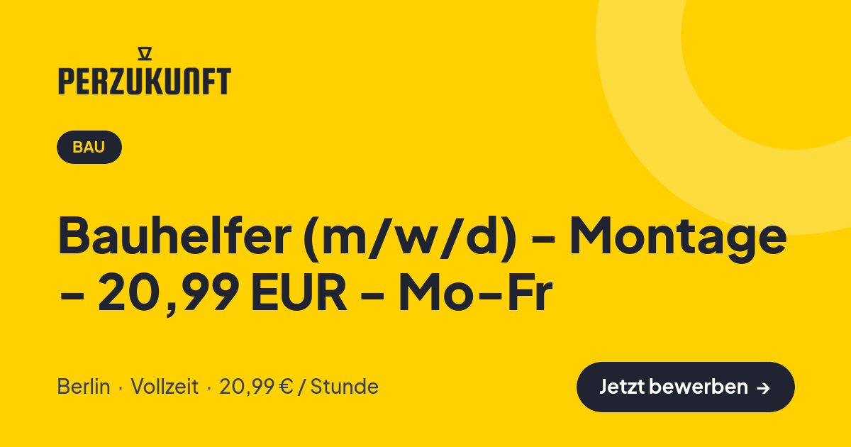 Stellenangebot: Bauhelfer (m/w/d) - Montage - 20,99 EUR - Mo-Fr – Bau Jobs in Berlin – perZukunft
